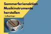 Luftsprünge - Musikinstrumente basteln